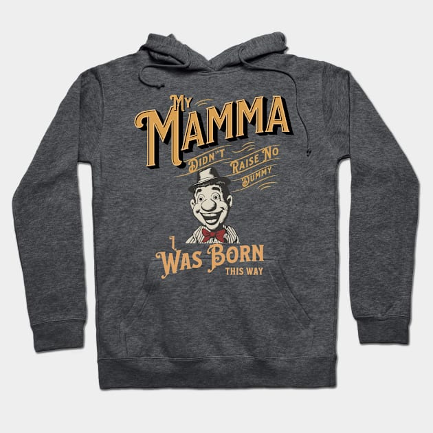 My mamma didn’t raise no dummy 2 Hoodie by Grease rags